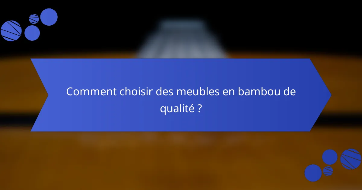 Comment choisir des meubles en bambou de qualité ?