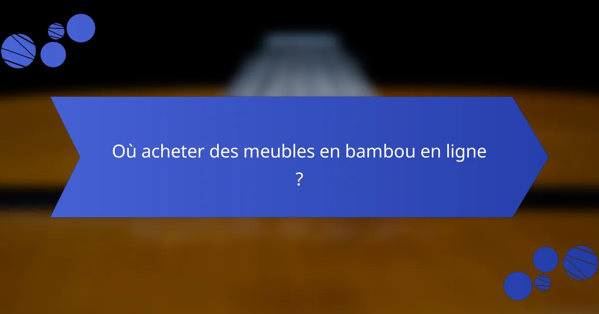 Où acheter des meubles en bambou en ligne ?