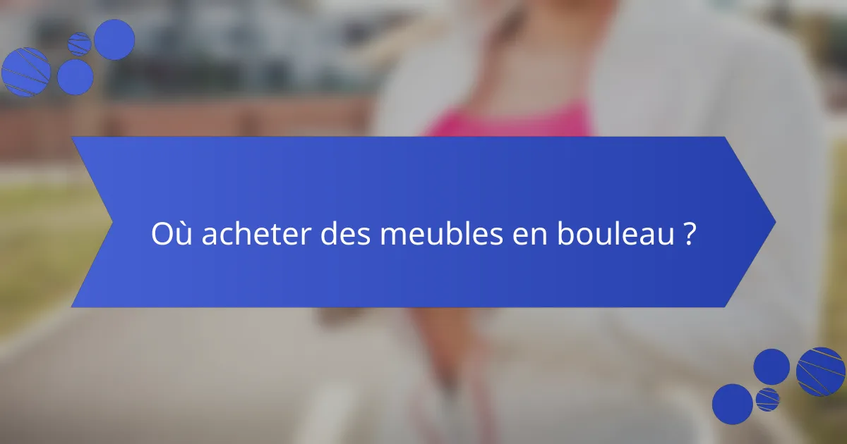 Où acheter des meubles en bouleau ?