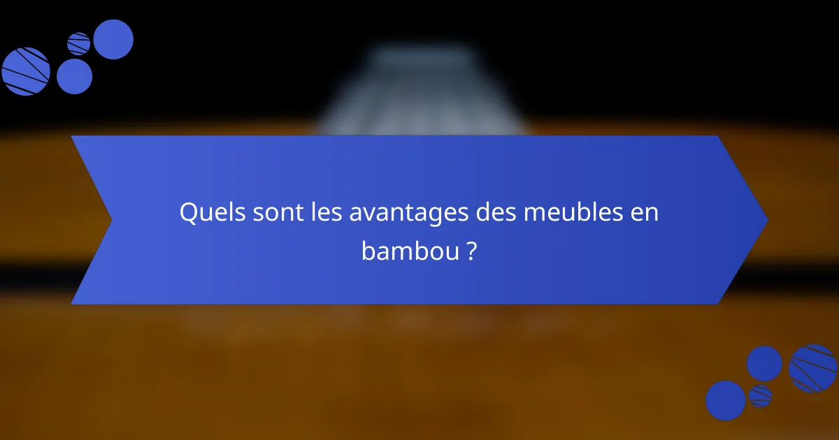 Quels sont les avantages des meubles en bambou ?